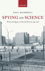 Spying on Science: Western Intelligence in Divided Germany, 1945-1961