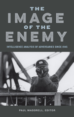 The Image of the Enemy: Intelligence Analysis of Adversaries since 1945 book cover