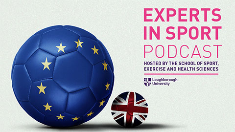 The latest instalment of the 'Experts in Sport' podcast looks at Brexit and the Premier League.