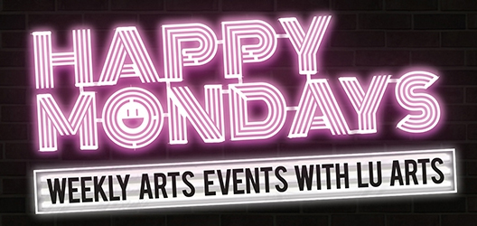 poster used to advertise LU Arts' Happy mondays events