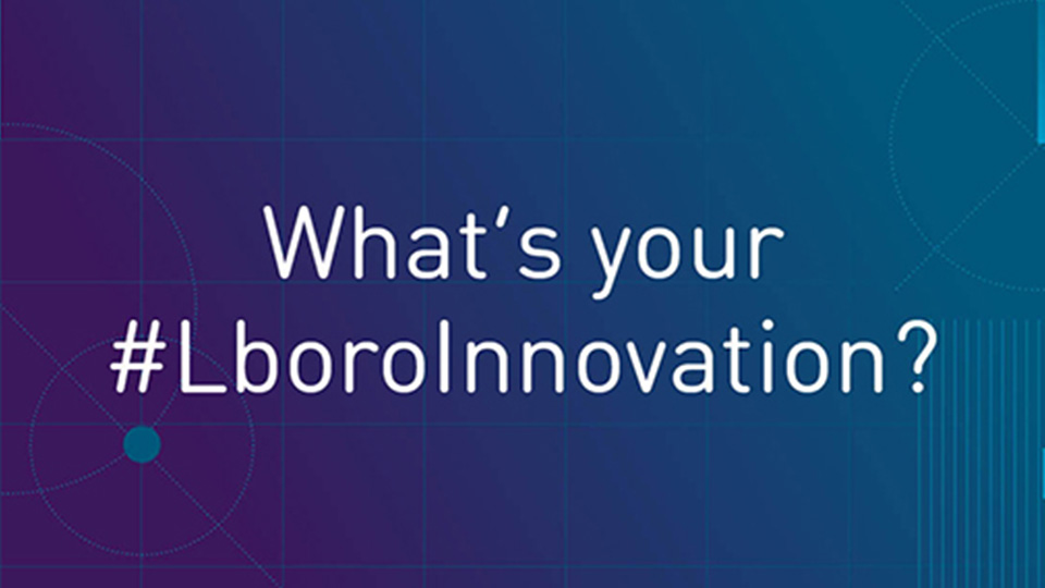 what's your #lboroinnovation