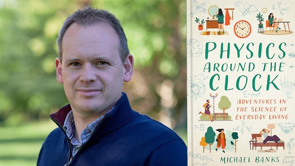 Two images side by side. One is of Michael Banks, the other of the front of his book 'Physics around the clock'.