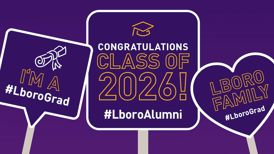 Purple graduation-themed graphic featuring three illustrated placards. The central sign reads “Congratulations Class of 2026! #LboroAlumni”, flanked by a speech-bubble sign reading “I’m a #LboroGrad” and a heart-shaped sign reading “Lboro Family #LboroGrad”.
