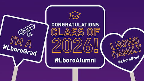 Purple graduation-themed graphic featuring three illustrated placards. The central sign reads “Congratulations Class of 2026! #LboroAlumni”, flanked by a speech-bubble sign reading “I’m a #LboroGrad” and a heart-shaped sign reading “Lboro Family #LboroGrad”.