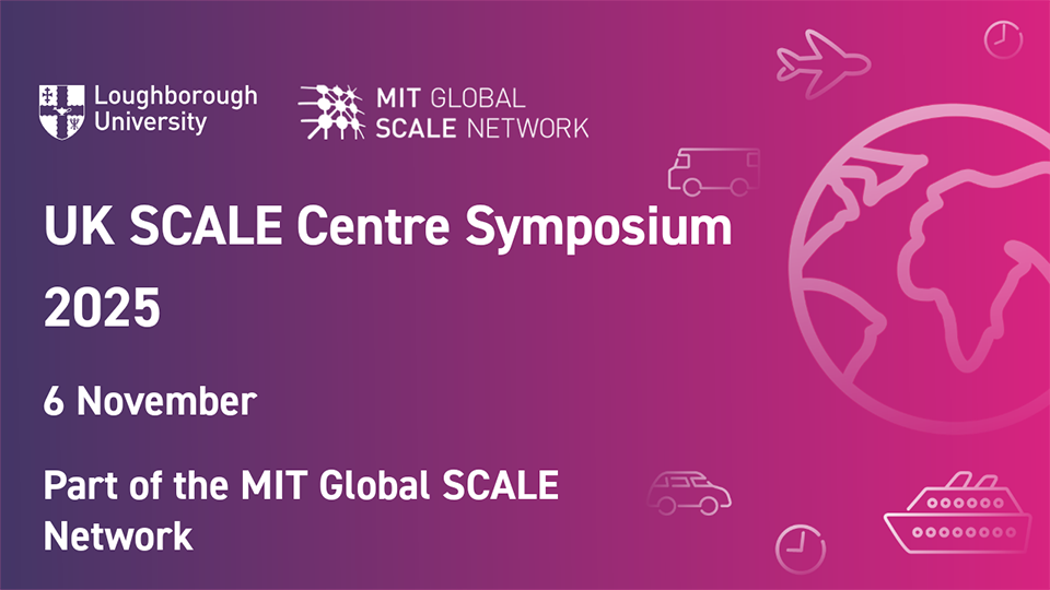 Announcement for UK SCALE Centre Symposium 2025 by Loughborough University and MIT Global SCALE Network, scheduled for 6 November, with transport icons around a globe on a purple-pink gradient background.