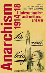 Anarchism, 1914–18 Internationalism, anti-militarism and war book cover