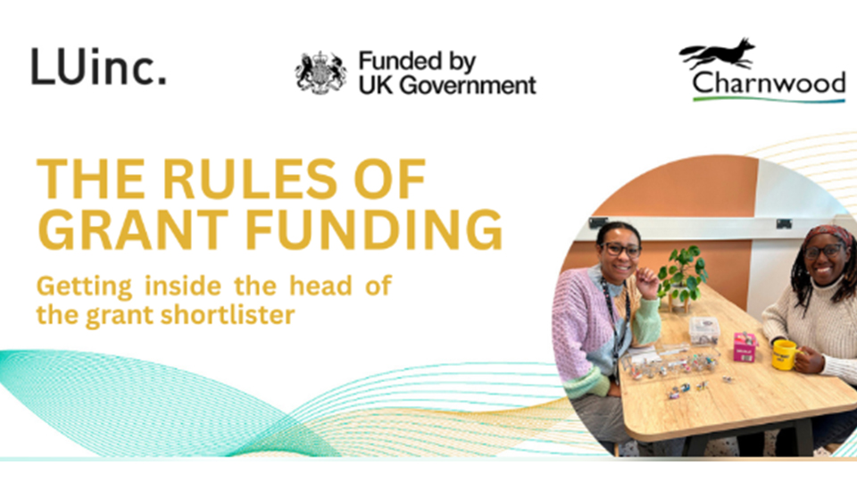 Banner for ‘The Rules of Grant Funding’ event with logos of LUinc., UK Government, and Charnwood. Text reads: ‘Getting inside the head of the grant shortlister.’ Includes two people sitting at a table with mugs and small craft items.