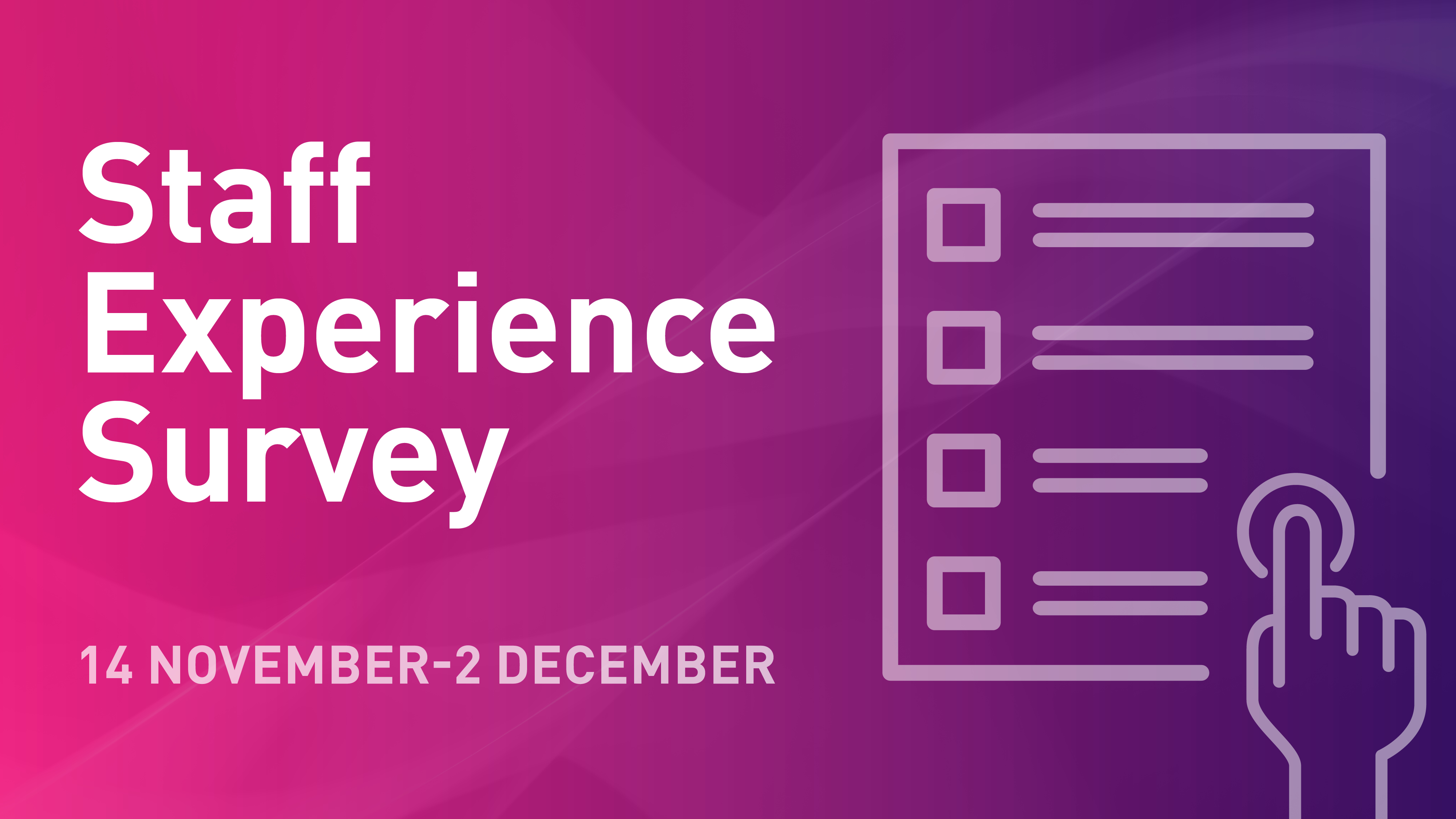 Purple and pink banner with 'Staff Experience Survey' written on it and a graphic of a hand filling out a survey 
