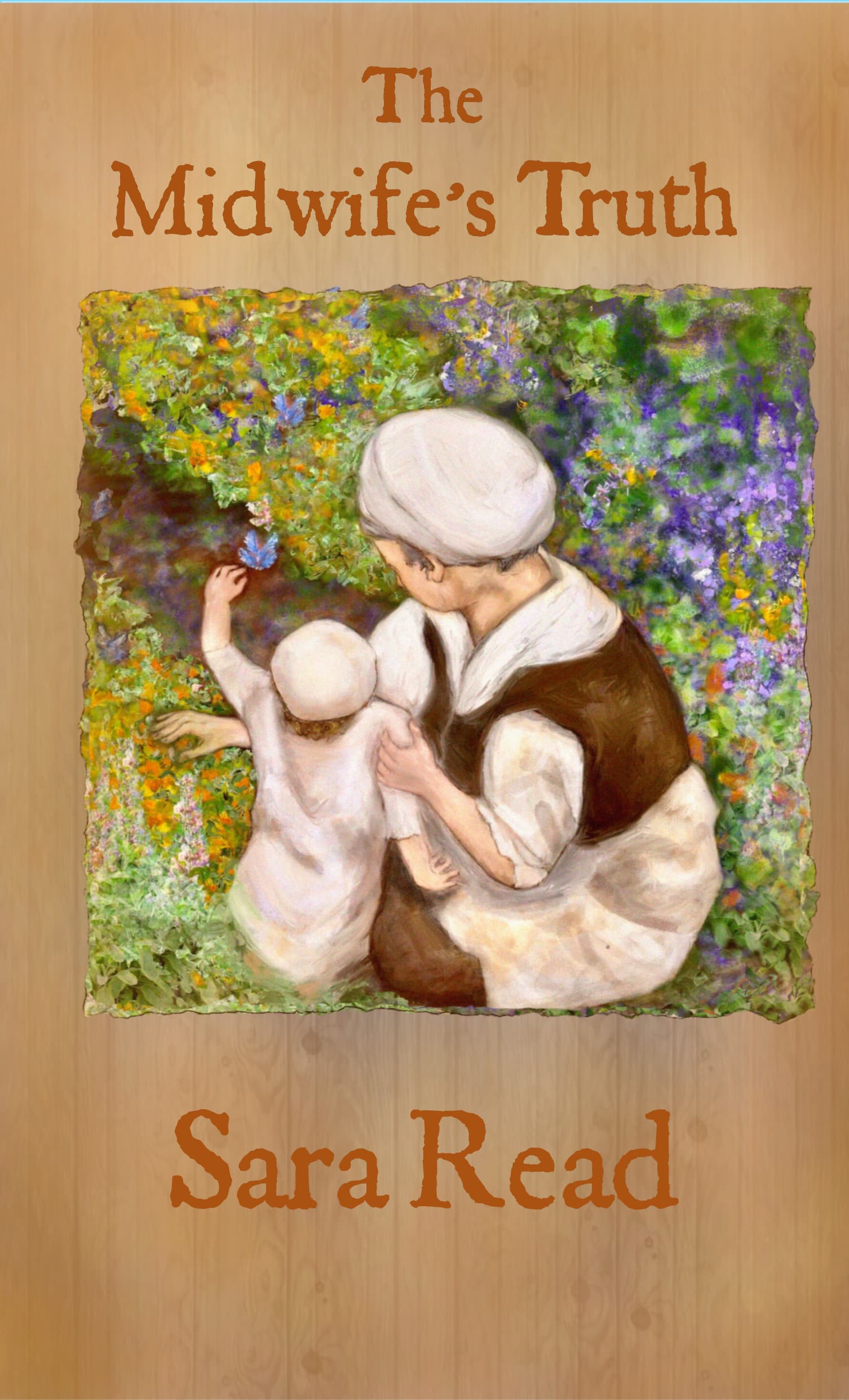 A wooden panel background with the title 'The Midwife's Truth' at the top and 'Sara Read' at the bottom underneath a painting of a woman with a young child knelt down beside a field of flowers.