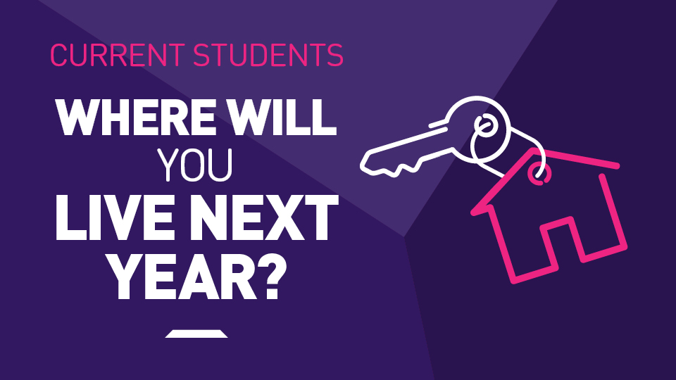 purple graphic with pink and white text saying 'Current students: Where will you live next year?' alongside an icon of a house and a key