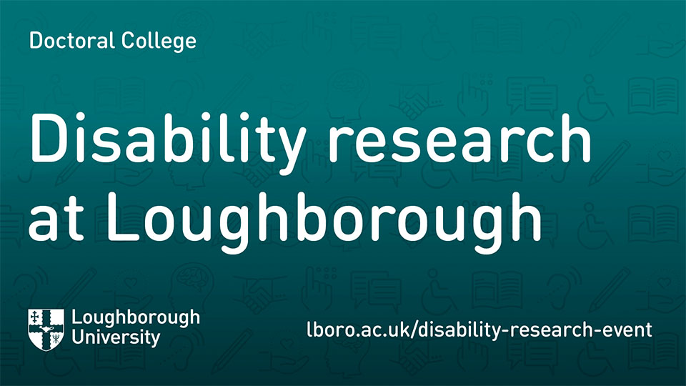 Banner with text on and a green background to promote the Doctoral College's Disability Research showcase