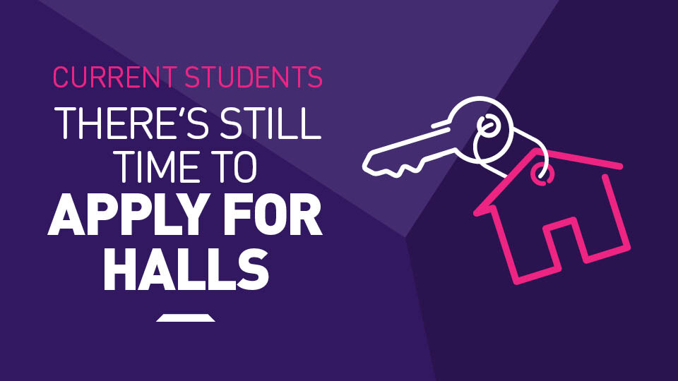 Purple graphic with icons of a house and a key with text saying 'Current Students - There's still time to apply for halls'
