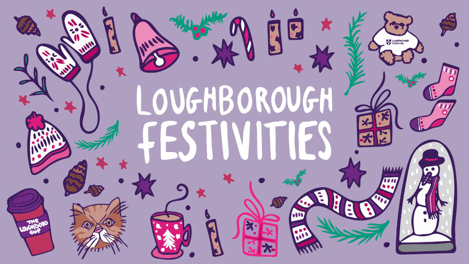 Purple background with Loughborough Festivities in white. Lots of festive illustrations around the text including candles, scarves, snowglobes and holly