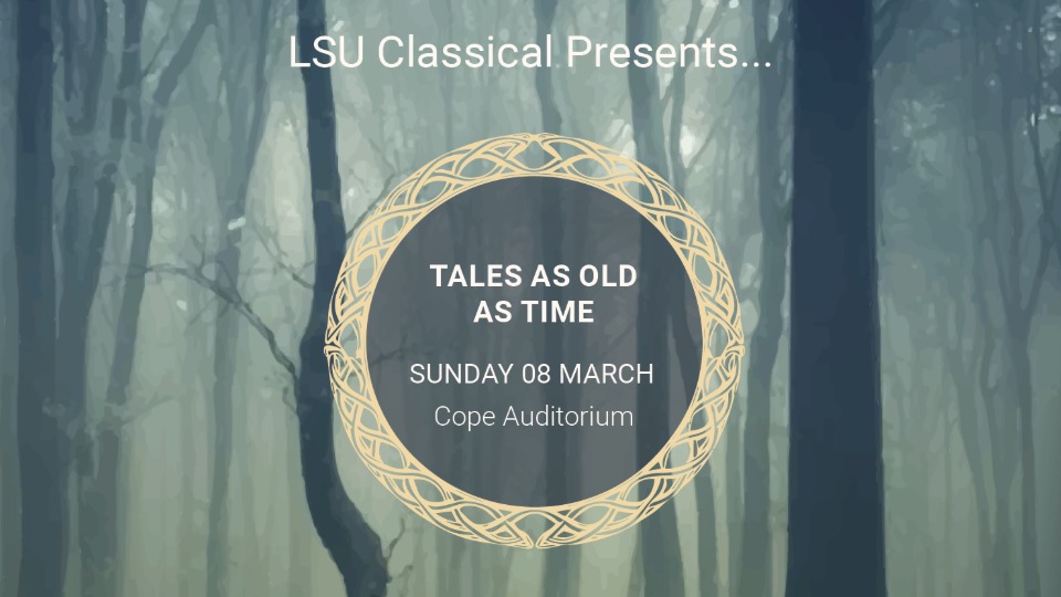 Foggy woodlands with text reading 'LSU Classical Presents... Tale as old as time. Sunday 08 March. Cope Auditorium'