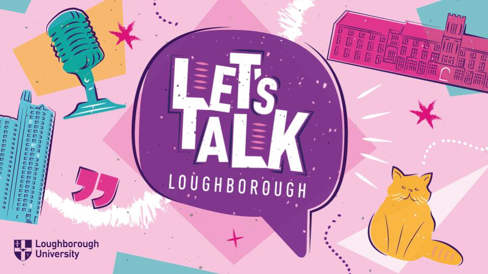Illustration of 'Let’s Talk Loughborough' in a speech bubble with a pink background with illustrations of a microphone, a cat and of University buildings.