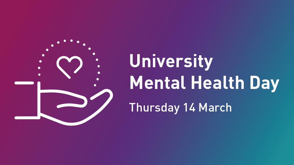 Purple and blue gradient background, the icon of a hand with a heart floating above it and the text 'University Mental Health Day, Thursday 14 March'.