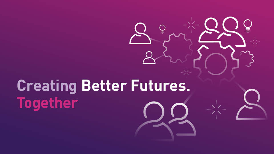 Purple banner sayin 'Creating Better Futures Together' with people and cog icons