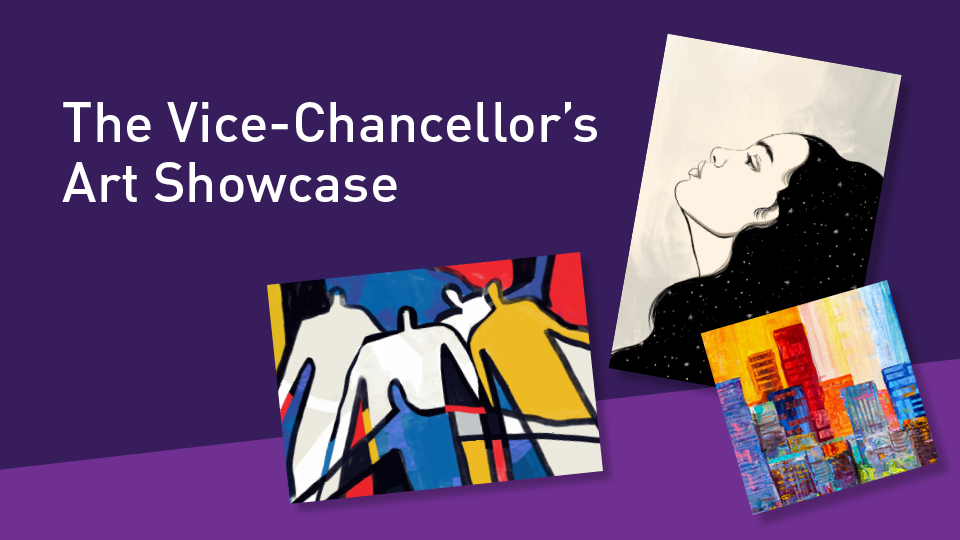 Purple background with examples of some student artwork done previously, along with text saying 'Vice-Chancellor's Art Showcase'